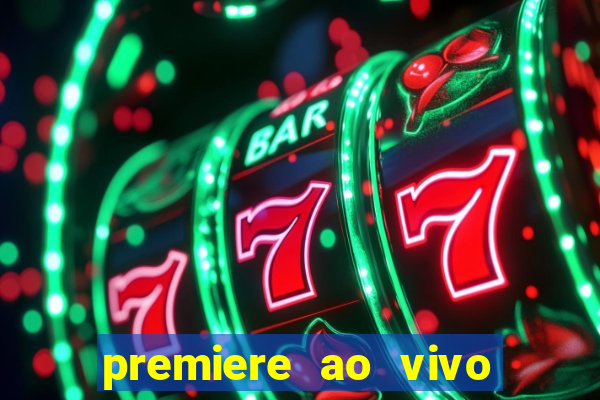 premiere ao vivo em hd